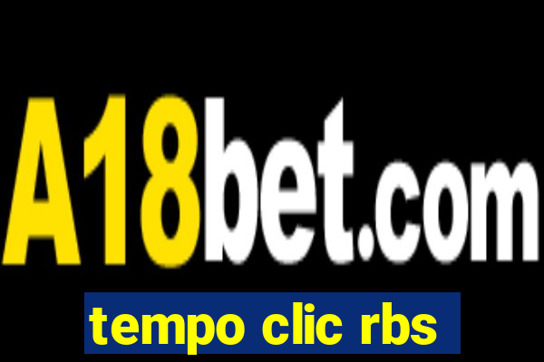 tempo clic rbs